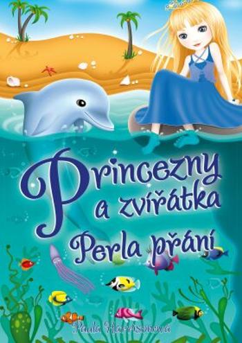 Princezny a zvířátka: Perla přání - Paula Harrisonová