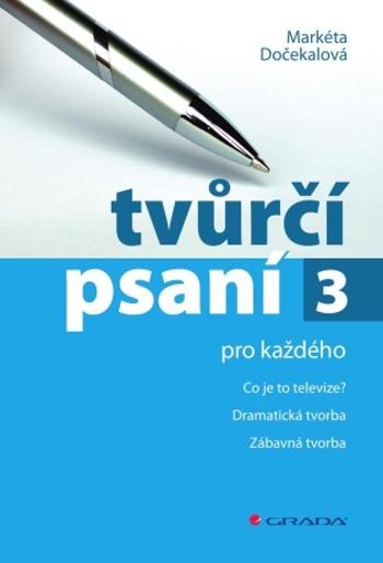 Tvůrčí psaní 3 - Markéta Dočekalová - e-kniha