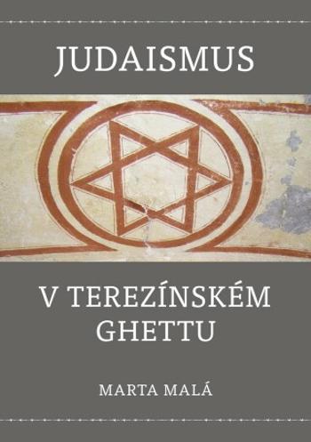 Judaismus v terezínském ghettu - Marta Malá - e-kniha