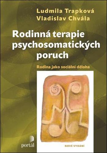 Rodinná terapie psychosomatických poruch - Ludmila Trapková; Vladislav Chvála - Trapková Ludmila