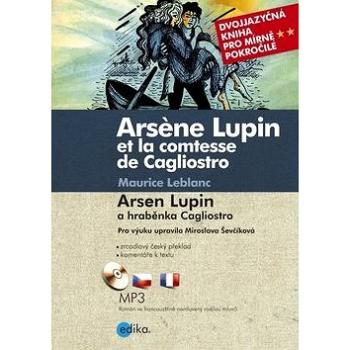 Arsene Lupin et la comtesse de Cagliostro Arsen Lupin a hraběnka Cagliostro: Dvojjazyčná kniha pro m (978-80-266-0987-2)