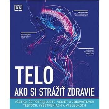 TELO Ako si strážiť zdravie: Všetko, čo potrebujete vedieť o zdravotných testoch ... (978-80-551-7691-8)