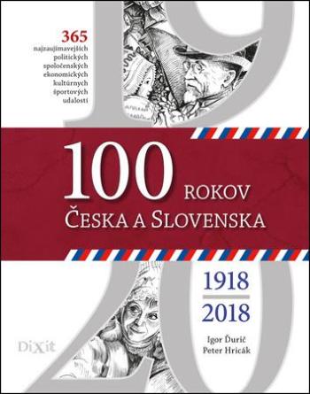 100 rokov Česka a Slovenska - Ďurič Igor