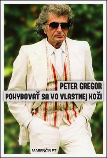 Pohybovať sa vo vlastnej koži - Gregor Peter