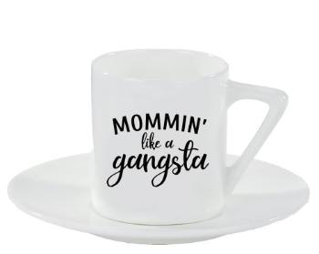 Espresso hrnek s podšálkem 100ml Mommin like a gangsta