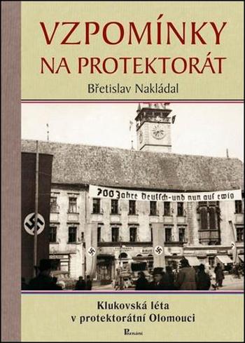 Vzpomínky na protektorát - Nakládal Břetislav