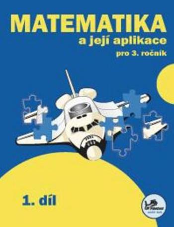 Matematika a její aplikace pro 3. ročník 1. díl - Molnár Josef