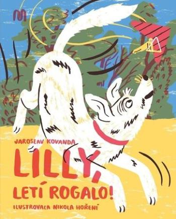 Lilly, letí rogalo! - Kovanda Jaroslav