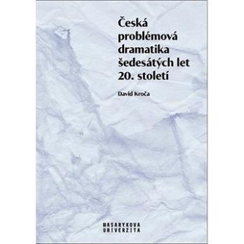 Česká problémová dramatika šedesátých let 20. století (978-80-210-9540-3)