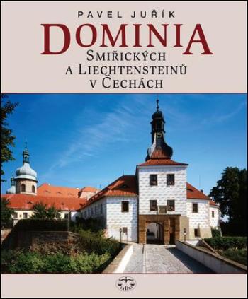 Dominia Smiřických a Liechtensteinů v Čechách - Juřík Pavel