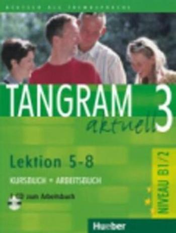 Tangram aktuell 3: Lektion 5-8: Kursbuch + Arbeitsbuch mit Audio-CD - Rosa-Maria Dallapiazza, Eduard von Jan, Dr. Beate Blüggel, Anja Schümann