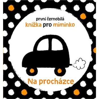 První černobílá knížka pro miminko Na procházce (978-80-256-2836-2)