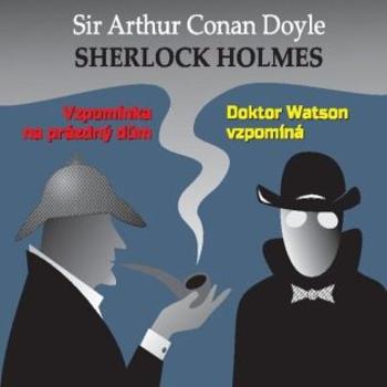 Sherlock Holmes - Vzpomínka na prázdný dům / Dr.Watson vzpomíná - Sir Arthur Conan Doyle - audiokniha