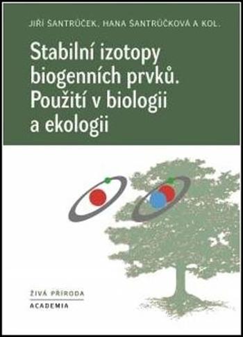 Stabilní izotopy biogenních prvků - Hana Šantrůčková - Šantrůček Jiří