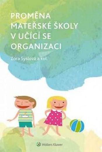 Proměna mateřské školy v učící se organizaci - Zora Syslová