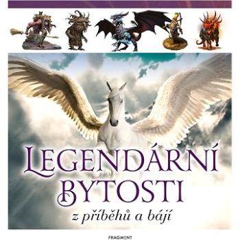 Legendární bytosti z příběhů a bájí (978-80-253-4652-5)