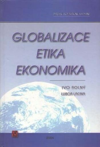 Globalizace, etika, ekonomika - Lubor Lacina, Ivo Rolný