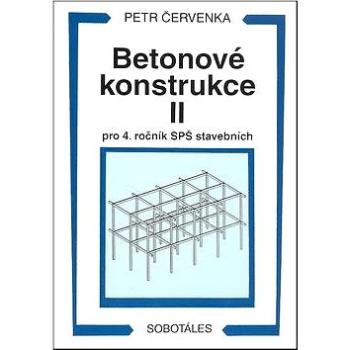 Betonové konstrukce II pro 4. ročník SPŠ stavebních (80-85920-56-5)