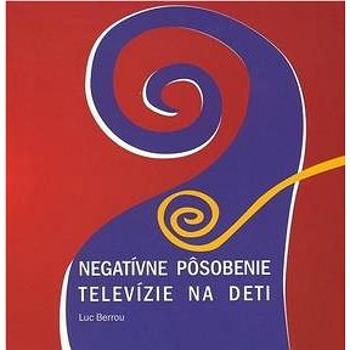 Negatívne pôsobenie televízie na deti (978-80-7165-872-6)