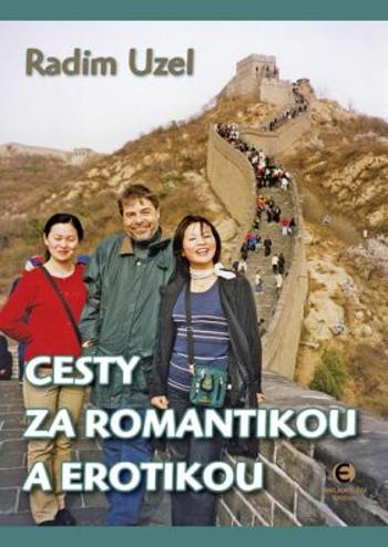 Cesty za romantikou a erotikou - Radim Uzel