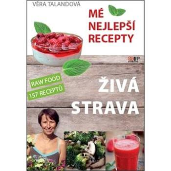 Živá strava Mé nejlepší recepty: RAW FOOD 157 receptů (978-80-87383-29-2)