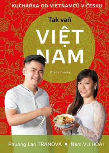 Tak vaří Viet Nam - Tomáš Procházka, Nam VU HOAI, Phuong Lan TRANOVÁ