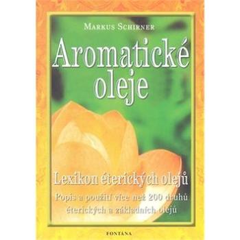 Aromatické oleje: Lexikon éterických olejů (978-80-7336-207-2)