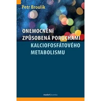 Onemocnění způsobená poruchami kalciofosfátového metabolismu (978-80-7345-523-1)