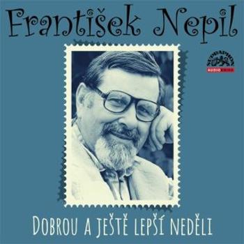 Dobrou a ještě lepší neděli - František Nepil - audiokniha