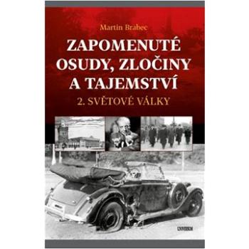 Zapomenuté osudy, zločiny a tajemství: 2. světové války (978-80-242-8790-4)