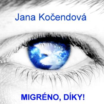 Migréno, díky! - Jana Kočendová - e-kniha