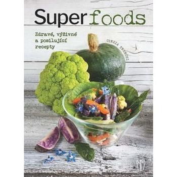 Superpotraviny: Zdravé, výživné a posilující recepty (978-80-206-1658-6)