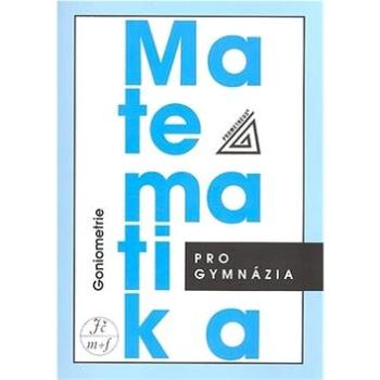 Matematika pro gymnázia Goniometrie (978-80-7196-359-3)