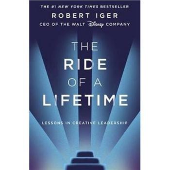 The Ride of a Lifetime: Lessons in Creative Leadership from the CEO of the Walt Disney Company (1787630471)