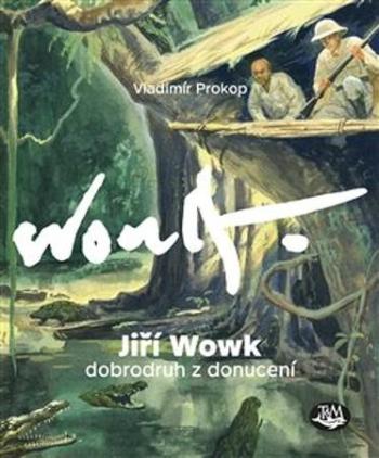 Jiří Wowk Dobrodruh z donucení - Prokop Vladimír