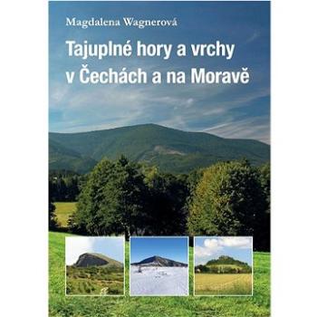 Tajuplné hory a vrchy v Čechách a na Moravě (978-80-7428-408-3)