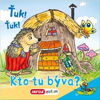 Ťuk! Ťuk! Kto tu býva? (978-80-7547-682-1)