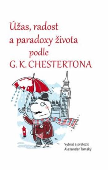 Úžas, radost a paradoxy života podle G. K. Chestertona - Alexander Tomský