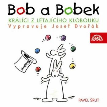 Bob a Bobek, králíci z létajícího klobouku / / Šebánek - Pacovský - Jiránek - Šrut - Pavel Šrut - audiokniha