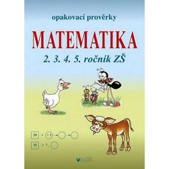 Opakovací prověrky Matematika 2.3.4.5. ročník ZŠ (978-80-7274-026-0)