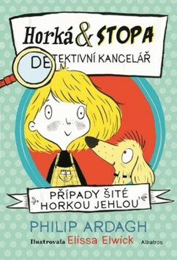 Horká & Stopa (1) – Případy šité horkou jehlou - Philip Ardagh