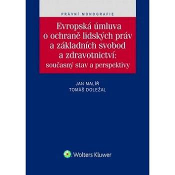 Evropská úmluva o ochraně lidských práv a základních svobod a zdravotnictví: současný stav a perspek (978-80-7552-224-5)