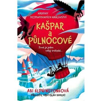 Kroniky Nezmapovaných království Kašpar a půlnocové: Život je jeden velký trdlipád ... (978-80-242-8804-8)