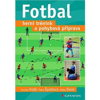 Fotbal – herní trénink a pohybová příprava (978-80-247-4344-8)