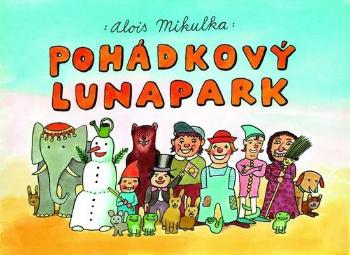 Pohádkový lunapark - Mikulka Alois