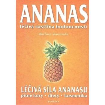 Ananas: Léčivá rostlina budoucnosti (978-80-7336-144-0)