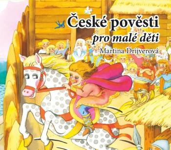 České pověsti pro malé děti - Drijverová Martina