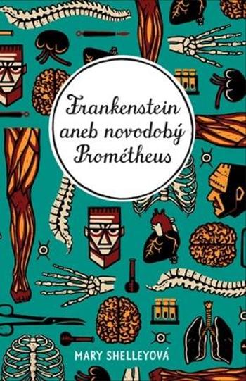 Frankenstein aneb novodobý Prométheus - Shelley Mary