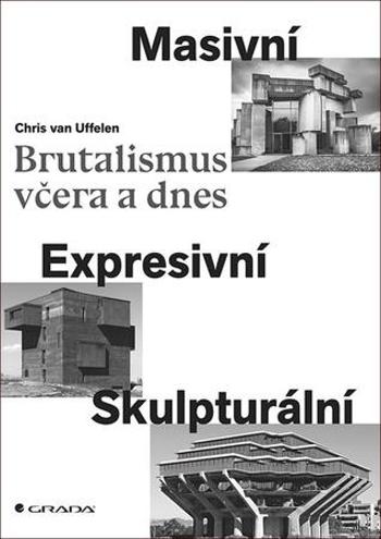 Brutalismus včera a dnes - Uffelen Chris