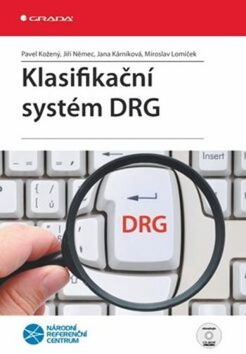 Klasifikační systém DRG CD - Jiří Němec, Pavel Kožený, Jana Kárníková, Miroslav Lomíček